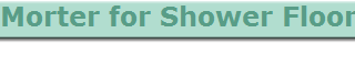 Morter for Shower Floor