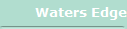    Waters Edge